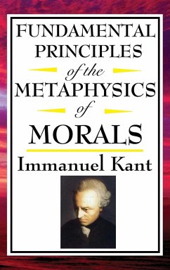 Fundamental Principles of the Metaphysics of Morals - Kant, Immanuel