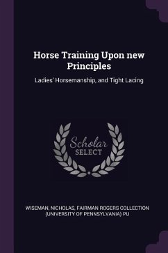 Horse Training Upon new Principles - Wiseman, Nicholas; Pu, Fairman Rogers Collection