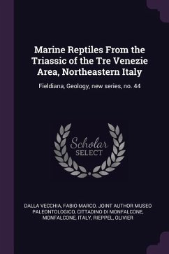 Marine Reptiles From the Triassic of the Tre Venezie Area, Northeastern Italy - Rieppel, Olivier