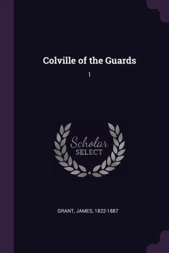 Colville of the Guards - Grant, James