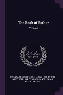 The Book of Esther - Schultz, Friedrich Wilhelm; Strong, James; Lange, Johann Peter