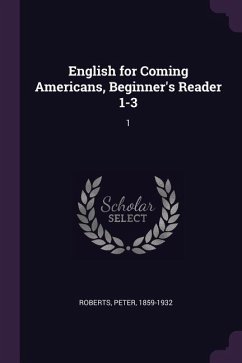 English for Coming Americans, Beginner's Reader 1-3 - Roberts, Peter