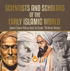 Scientists and Scholars of the Early Islamic World - Islamic Empire History Book 3rd Grade   Children's History (eBook, ePUB)