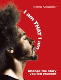 I Am That I Am: Change the Story You Tell Yourself (eBook, ePUB)