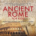 Ancient Rome for Kids - Early History, Science, Architecture, Art and Government   Ancient History for Kids   6th Grade Social Studies (eBook, ePUB)