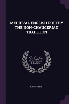 Medieval English Poetry the Non-Chaucerian Tradition - Speirs, John