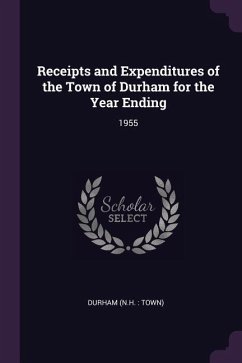 Receipts and Expenditures of the Town of Durham for the Year Ending - Durham, Durham