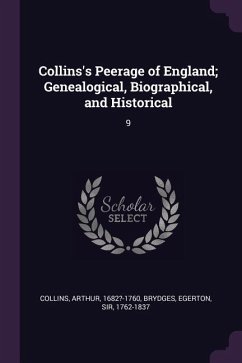 Collins's Peerage of England; Genealogical, Biographical, and Historical