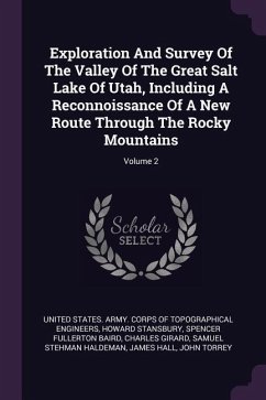 Exploration And Survey Of The Valley Of The Great Salt Lake Of Utah, Including A Reconnoissance Of A New Route Through The Rocky Mountains; Volume 2 - Stansbury, Howard
