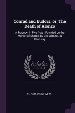 Conrad and Eudora, or, The Death of Alonzo - Chivers, T H