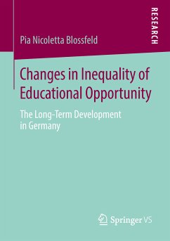 Changes in Inequality of Educational Opportunity (eBook, PDF) - Blossfeld, Pia Nicoletta