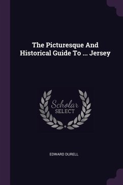 The Picturesque And Historical Guide To ... Jersey - Durell, Edward