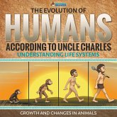 The Evolution of Humans According to Uncle Charles - Science Book 6th Grade   Children's Science & Nature Books (eBook, ePUB)