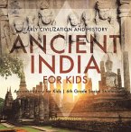 Ancient India for Kids - Early Civilization and History   Ancient History for Kids   6th Grade Social Studies (eBook, ePUB)