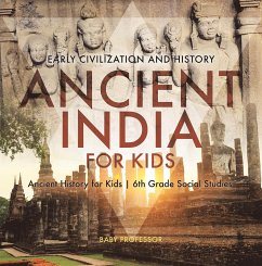 Ancient India for Kids - Early Civilization and History   Ancient History for Kids   6th Grade Social Studies (eBook, ePUB) - Baby