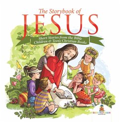 The Storybook of Jesus - Short Stories from the Bible   Children & Teens Christian Books (eBook, ePUB) - Baby