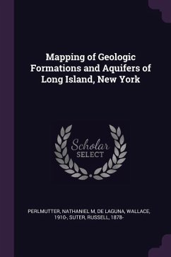 Mapping of Geologic Formations and Aquifers of Long Island, New York - Perlmutter, Nathaniel M; De Laguna, Wallace; Suter, Russell