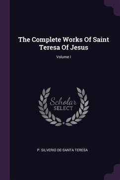 The Complete Works Of Saint Teresa Of Jesus; Volume I - Teresa, P Silverio De-Santa