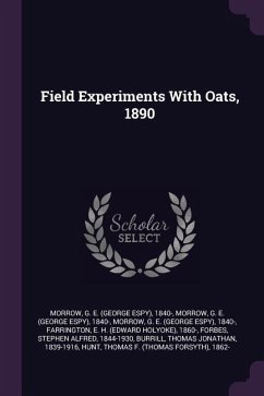 Field Experiments With Oats, 1890 - Morrow, G E