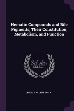 Hematin Compounds and Bile Pigments; Their Constitution, Metabolism, and Function