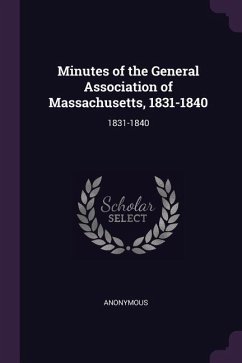 Minutes of the General Association of Massachusetts, 1831-1840 - Anonymous