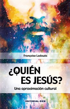 ¿Quién es Jesús? : una aproximación cultural - Ladouès, Françoise