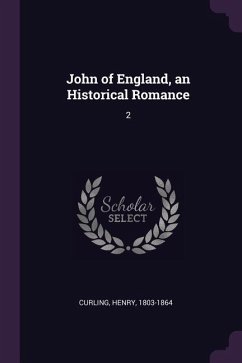 John of England, an Historical Romance - Curling, Henry