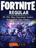 Fortnite Regular, PC, PS4, Xbox, Download, Tracker, Starter Pack, Tips, Cheats, Game Guide Unofficial (eBook, ePUB)