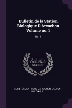 Bulletin de la Station Biologique D'Arcachon Volume no. 1