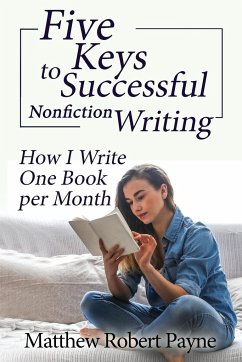 Five Keys to Successful Nonfiction Writing - Payne, Matthew Robert