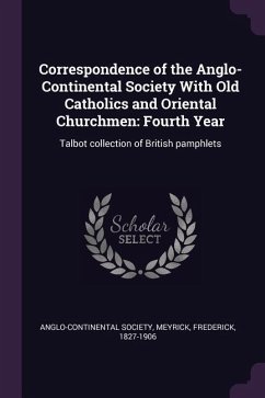 Correspondence of the Anglo-Continental Society With Old Catholics and Oriental Churchmen - Meyrick, Frederick