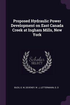 Proposed Hydraulic Power Development on East Canada Creek at Ingham Mills, New York