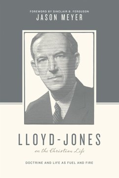 Lloyd-Jones on the Christian Life (Foreword by Sinclair B. Ferguson) (eBook, ePUB) - Meyer, Jason C.