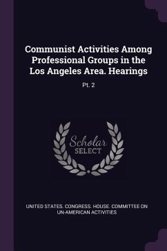 Communist Activities Among Professional Groups in the Los Angeles Area. Hearings