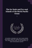 The fur Seals and Fur-seal Islands of the North Pacific Ocean