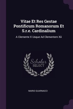 Vitae Et Res Gestae Pontificum Romanorum Et S.r.e. Cardinalium - Guarnacci, Mario