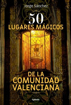 50 lugares mágicos de la Comunidad Valenciana - Sánchez Lamadrid, Jorge