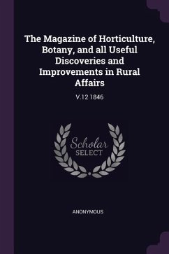 The Magazine of Horticulture, Botany, and all Useful Discoveries and Improvements in Rural Affairs
