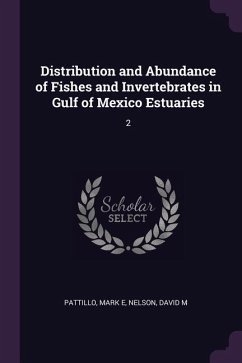 Distribution and Abundance of Fishes and Invertebrates in Gulf of Mexico Estuaries - Pattillo, Mark E; Nelson, David M