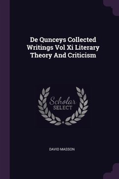 De Qunceys Collected Writings Vol Xi Literary Theory And Criticism - Masson, David