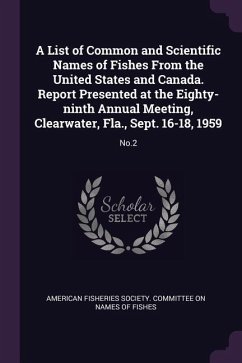 A List of Common and Scientific Names of Fishes From the United States and Canada. Report Presented at the Eighty-ninth Annual Meeting, Clearwater, Fla., Sept. 16-18, 1959