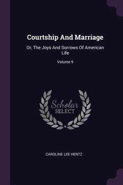 Courtship And Marriage - Hentz, Caroline Lee