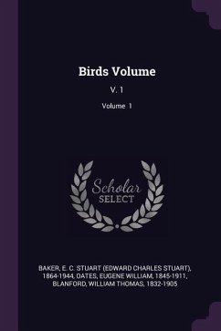 Birds Volume - Baker, E C Stuart; Oates, Eugene William; Blanford, William Thomas