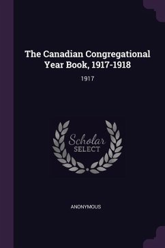 The Canadian Congregational Year Book, 1917-1918 - Anonymous