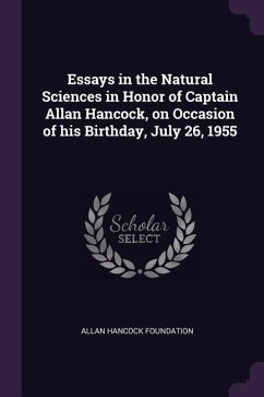 Essays in the Natural Sciences in Honor of Captain Allan Hancock, on Occasion of his Birthday, July 26, 1955 - Foundation, Allan Hancock