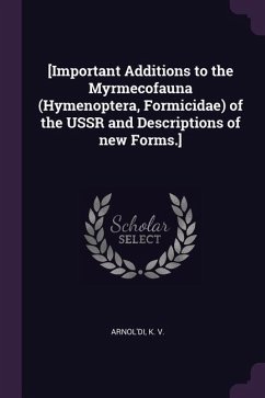 [Important Additions to the Myrmecofauna (Hymenoptera, Formicidae) of the USSR and Descriptions of new Forms.] - Arnol'di, K.