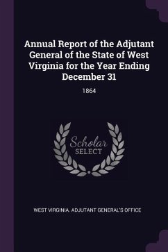 Annual Report of the Adjutant General of the State of West Virginia for the Year Ending December 31