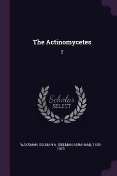 The Actinomycetes - Waksman, Selman A