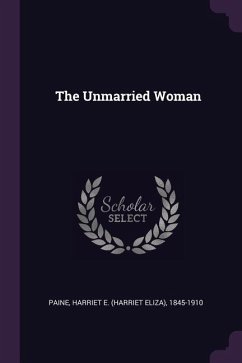 The Unmarried Woman - Paine, Harriet E