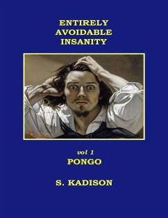 Entirely Avoidable Insanity Vol 1 Pongo (eBook, ePUB) - Kadison, S.